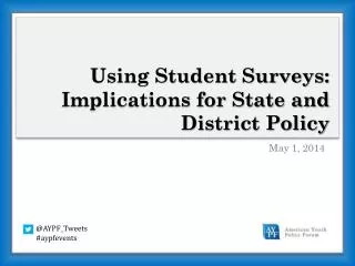 Using Student Surveys: Implications for State and District Policy
