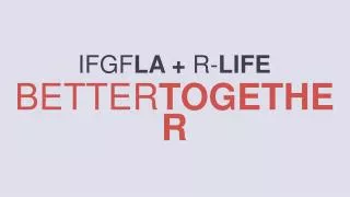 IFGF LA + R- LIFE BETTER TOGETHER