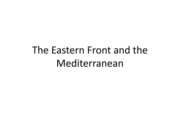 the eastern front and the mediterranean
