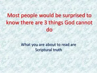 most people would be surprised to know there are 3 things god cannot do