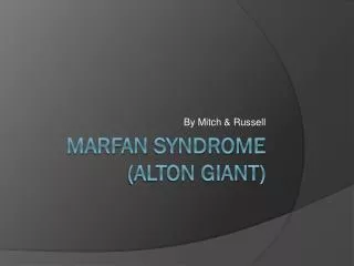 Marfan Syndrome (Alton Giant)