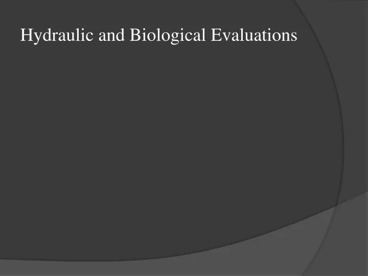 hydraulic and biological evaluations