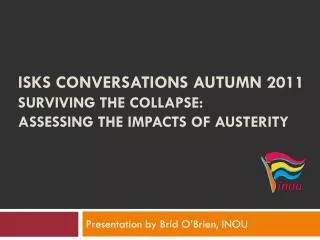 ISKS Conversations autumn 2011 Surviving the collapse: Assessing the impacts of austerity