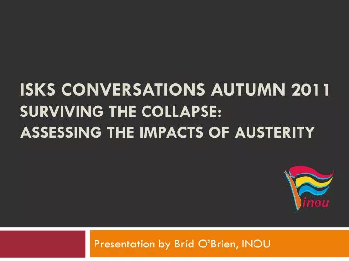 isks conversations autumn 2011 surviving the collapse assessing the impacts of austerity