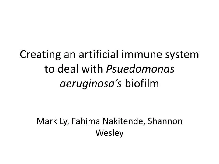 creating an artificial immune system to deal with psuedomonas aeruginosa s biofilm