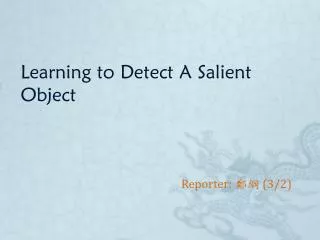 Learning to Detect A Salient Object
