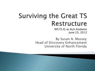 Surviving the Great TS Restructure RPLTS IG at ALA Anaheim June 23, 2012