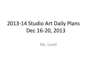 2013-14 Studio Art Daily Plans	 Dec 16-20, 2013