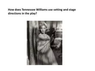 How does Tennessee Williams use setting and stage directions in the play?