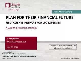 Plan for their financial future Help clients prepare for ltc expenses