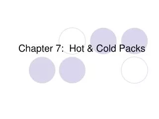 Chapter 7: Hot &amp; Cold Packs