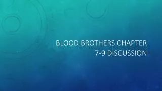 Blood Brothers Chapter 7-9 Discussion