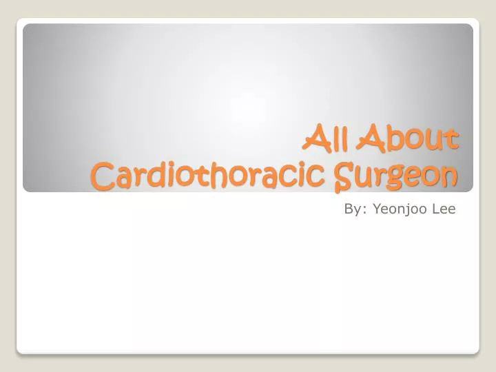all about cardiothoracic surgeon