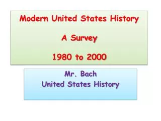 Modern United States History A Survey 1980 to 2000