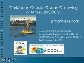 Caribbean Coastal Ocean Observing System ( CariCOOS): progress report: