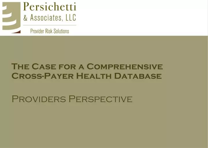 the case for a comprehensive cross payer health database providers perspective