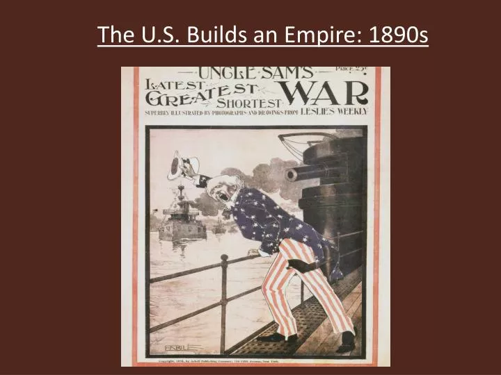 the u s builds an empire 1890s