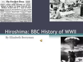 Hiroshima: BBC History of WWII