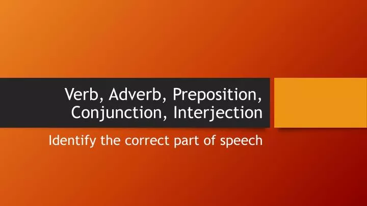 verb adverb preposition conjunction interjection