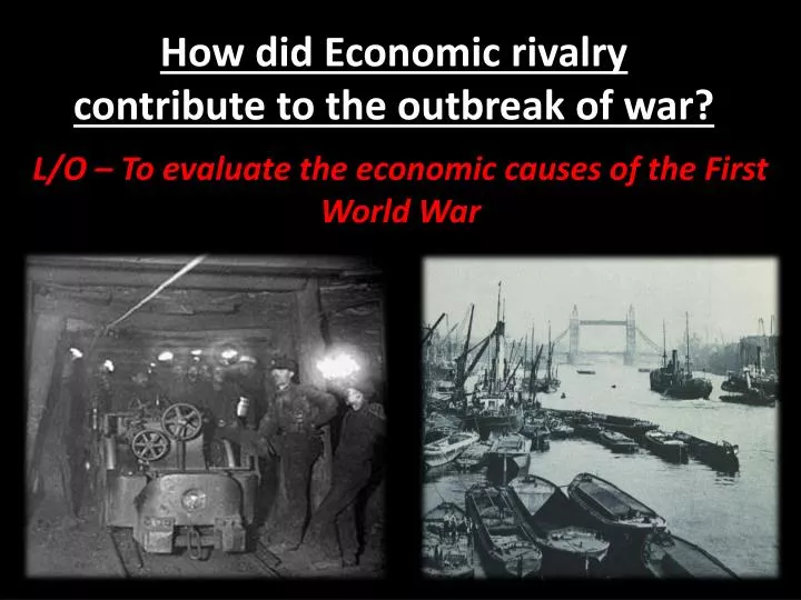 how did economic rivalry contribute to the outbreak of war
