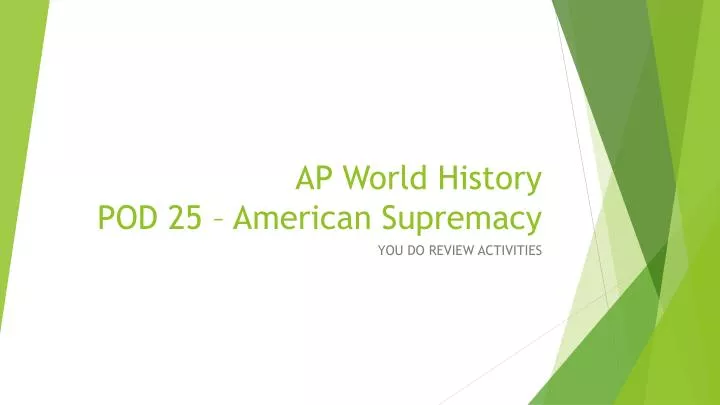 ap world history pod 25 american supremacy