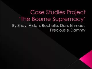 case studies project the bourne supremacy