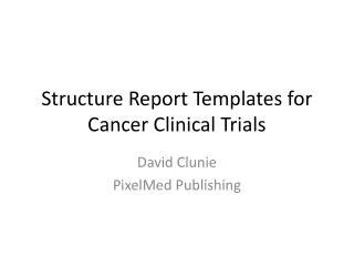 Structure Report Templates for Cancer Clinical Trials
