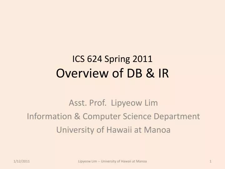ics 624 spring 2011 overview of db ir
