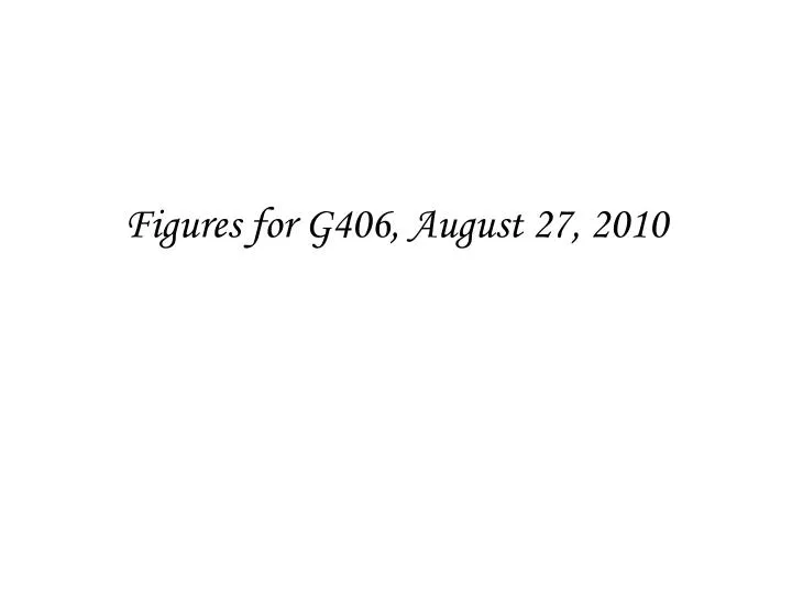 figures for g406 august 27 2010