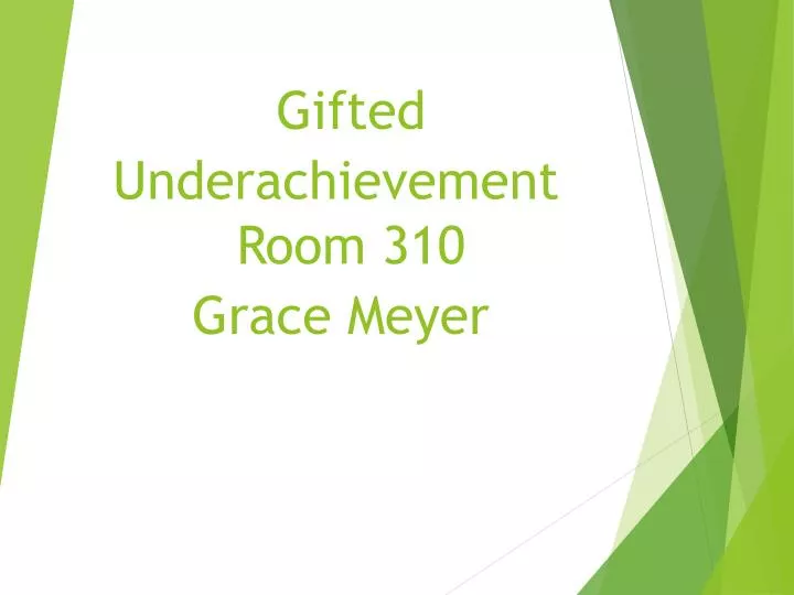 gifted underachievement room 310 grace meyer