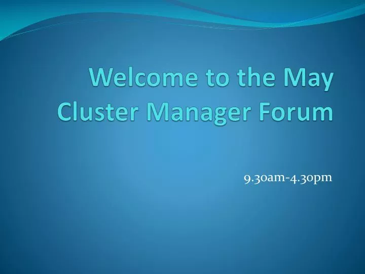 welcome to the may cluster manager forum