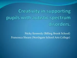 Creativity in supporting pupils with autistic spectrum disorders.