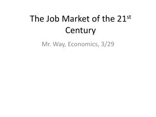 The Job Market of the 21 st Century