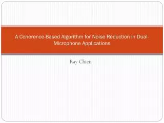 A Coherence-Based Algorithm for Noise Reduction in Dual-Microphone Applications