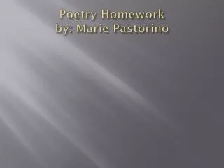 Poetry Homework by: Marie Pastorino
