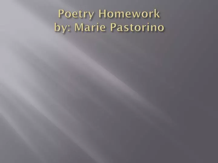 poetry homework by marie pastorino