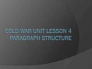 Cold War unit Lesson 4 paragraph structure