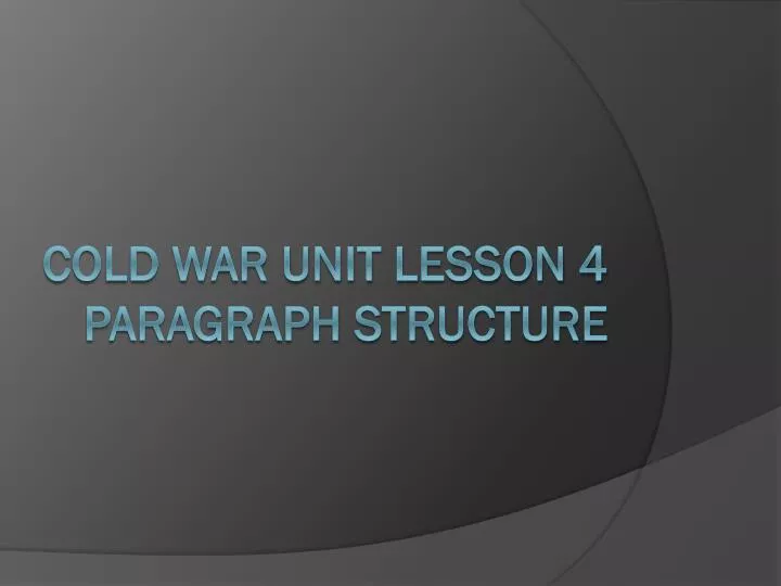 cold war unit lesson 4 paragraph structure