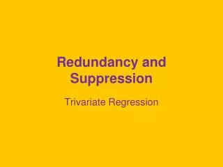 Redundancy and Suppression