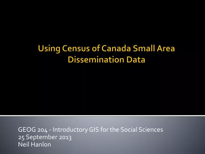 geog 204 introductory gis for the social sciences 25 september 2013 neil hanlon