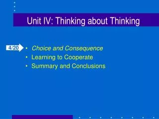 Unit IV: Thinking about Thinking