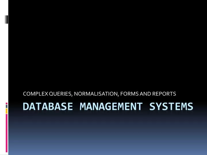 complex queries normalisation forms and reports