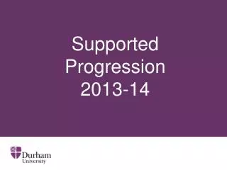Supported Progression 2013-14