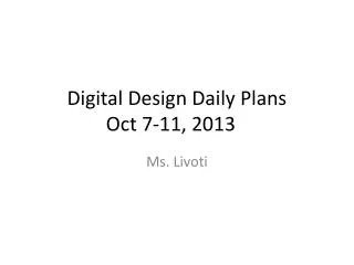 Digital Design Daily Plans Oct 7-11, 2013