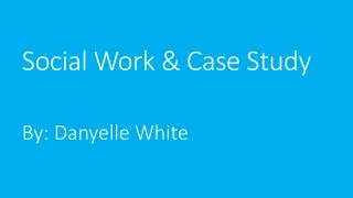 Social Work &amp; Case Study