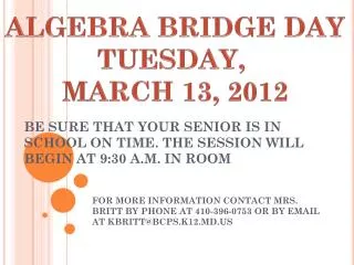 BE SURE THAT YOUR SENIOR IS IN SCHOOL ON TIME. THE SESSION WILL BEGIN AT 9:30 A.M. IN ROOM