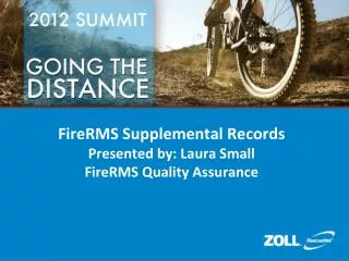FireRMS Supplemental Records Presented by: Laura Small FireRMS Quality Assurance