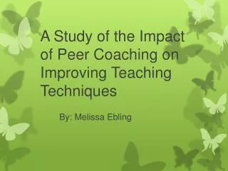 A Study of the Impact of P eer Coaching on Improving Teaching Techniques