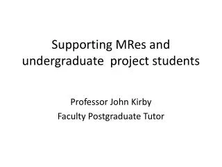 Supporting MRes and undergraduate project students