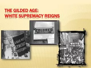The Gilded Age: White Supremacy Reigns
